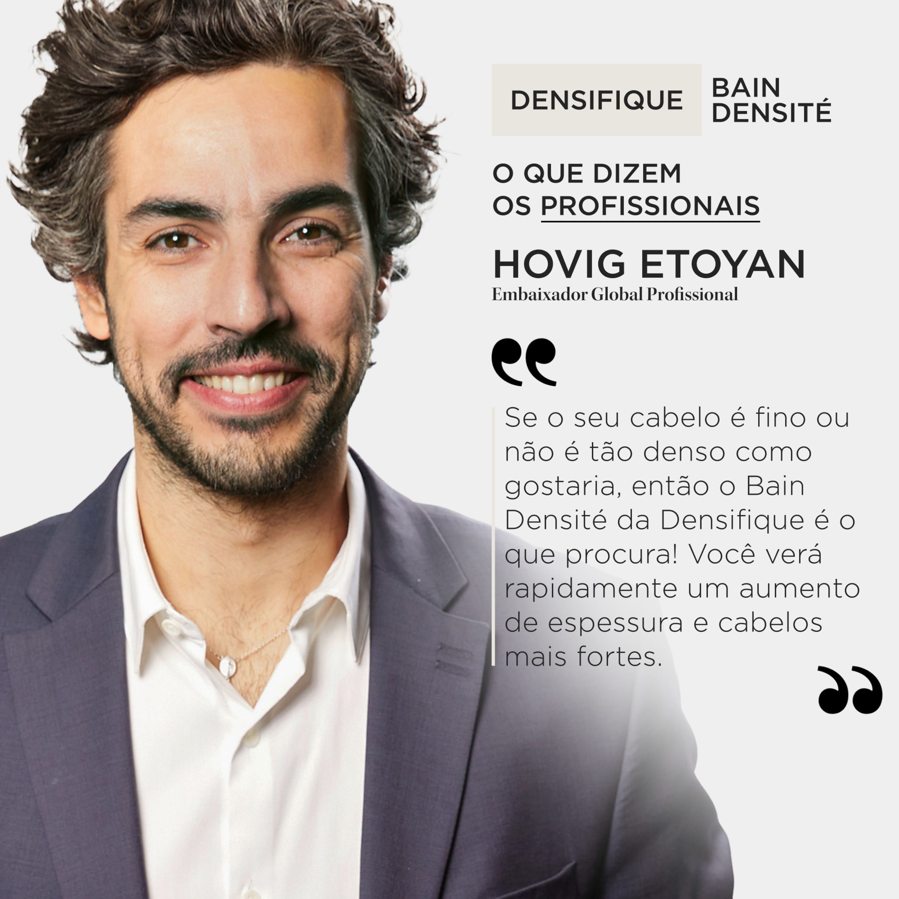Hovig Etoyan, Embaixador Kerastase, fala sobre a colecao Densifique